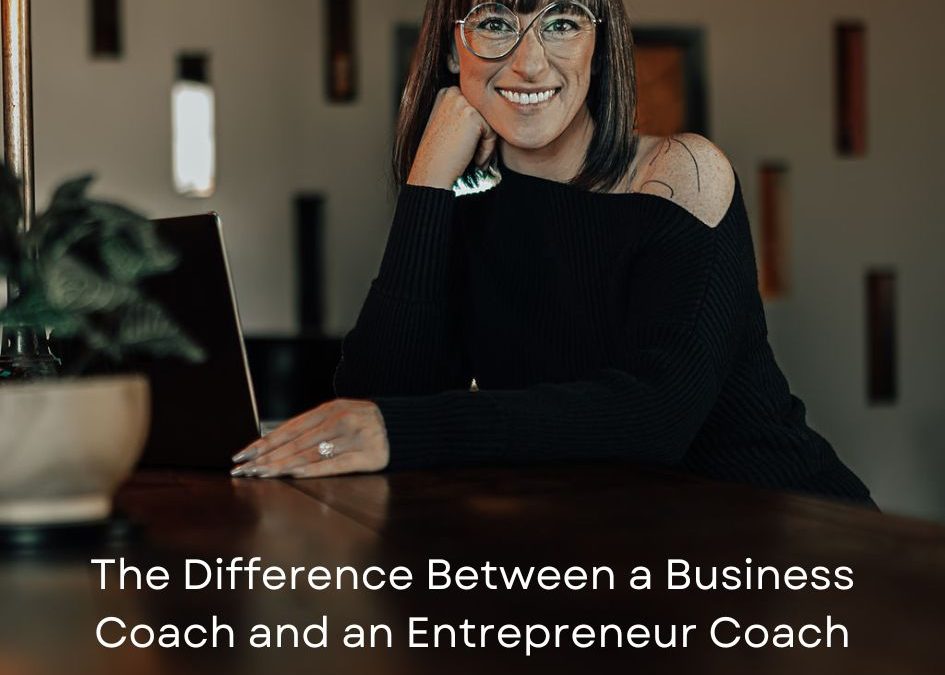 The Difference Between a Business Coach and an Entrepreneur Coach