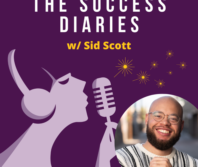 Sid Scott: Living and Embodying Success on Your Terms