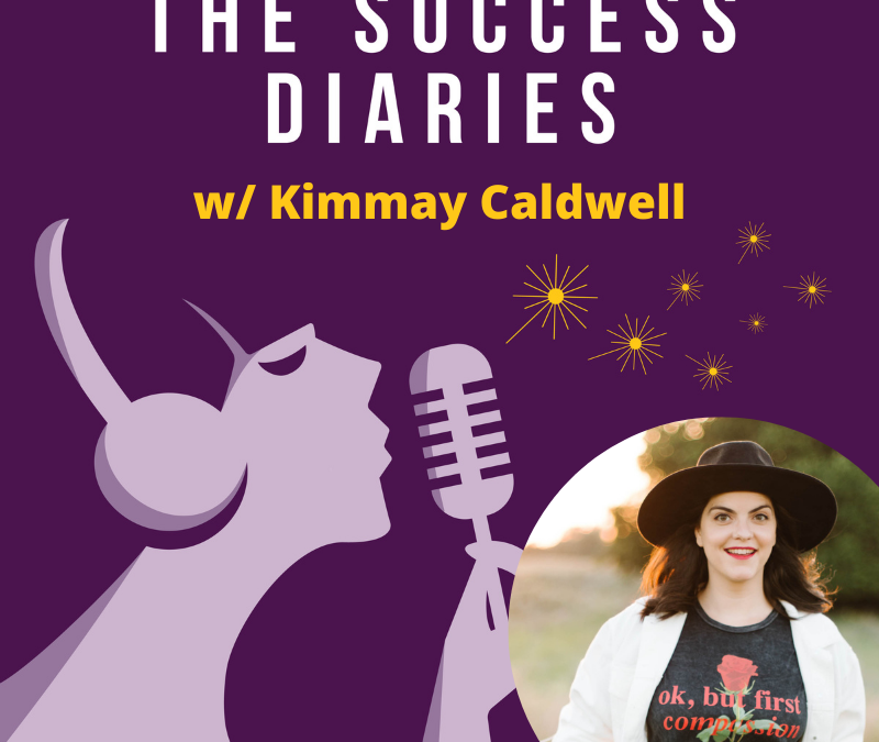 Kimmay Caldwell: Accessing Your Success Inside, Outside and Underneath