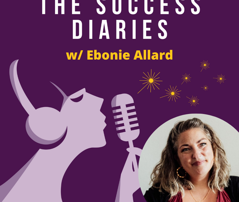 Ebonie Allard: Finding Success Through Flow, Curiosity and Courage